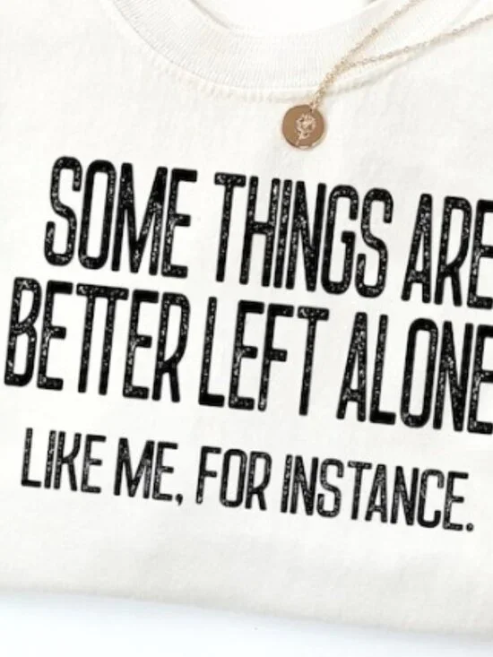 Funny Sarcastic Graphic Shirt, Some Things Are Better Left Alone Tee - Picture 2 of 3